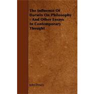 The Influence of Darwin on Philosophy - and Other Essays in ..., 9781444616958