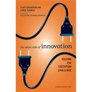 The Other Side of Innovation: Solving the Execution Challeng..., 9781422166963