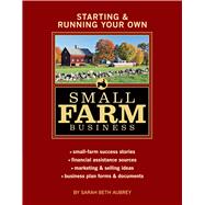 Starting and Running Your Own Small Farm Business : Small-Fa..., 9781580176972