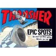 Epic Spots : The Places You Must Skate Before You Die,9780789316974 Epic Spots : The Places You Must Skate Before You Die,9780789316974