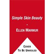 Simple Skin Beauty : Every Woman's Guide to a Lifetime of He..., 9781416586975