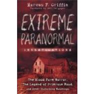 Extreme Paranormal Investigations : The Blood Farm Horror, t..., 9780738726977