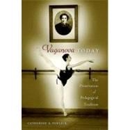 Vaganova Today : The Preservation of Pedagogical Tradition, 9780813036977