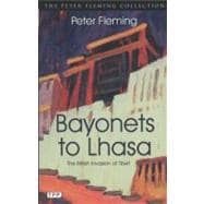 Bayonets to Lhasa : Francis Younghusband and the British Inv..., 9781848856981