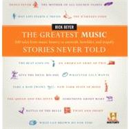 The Greatest Music Stories Never Told: 100 Tales from Music ..., 9780061626982