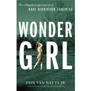 Wonder Girl : The Magnificent Sporting Life of Babe Didrikso..., 9780316056991