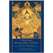 The Nectar of Manjushri's Speech: A Detailed Commentary on S..., 9781590306994