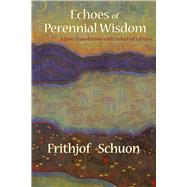 Echoes of Perennial Wisdom : A New Translation with Selected..., 9781936597000