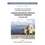 Charged and Neutral Particles Channeling Phenomena: Channeli..., 9789814307000