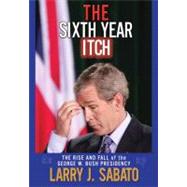 Sixth Year Itch, The: The Rise and Fall of the George W. Bus..., 9780321467003