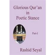 Glorious Qur'an in Poetic Stance, Part I : With Scientific E..., 9781440167003