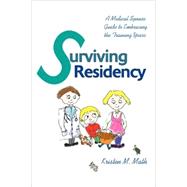 Surviving Residency : A Medical Spouse Guide to Embracing th..., 9780595487011