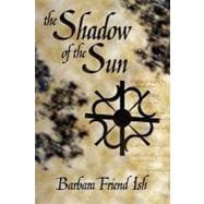 The Shadow of the Sun: Volume One of the Way of the Gods, 9781936427017