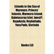 Islands in the Sea of Marmar : Princes' Islands, Marmara Isl..., 9781155457024