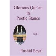 Glorious Qur'an in Poetic Stance, Part I : With Scientific E..., 9781440167027