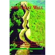 The Great Wall: China's Historical Wonder and Mankind's Most Formidable Construction Project,9789622177048 The Great Wall: China's Historical Wonder and Mankind's Most Formidable Construction Project,9789622177048