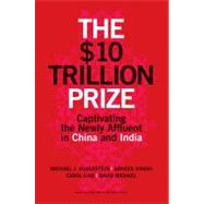The $10 Trillion Dollar Prize: Captivating the Newly Affluen..., 9781422187050