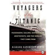 Voyagers of the Titanic : Passengers, Sailors, Shipbuilders,..., 9780062107053