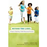 Beyond the Label : A Guide to Unlocking a Child's Educationa..., 9780199747054