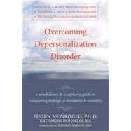 Overcoming Depersonalization Disorder : A Mindfulness and Ac..., 9781572247062