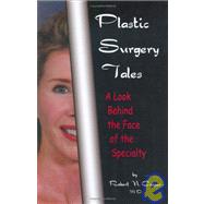 Plastic Surgery Tales : A Look Behind the Face of the Specia..., 9781892697066