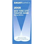 ZagatSurvey 2005 New York City Theater Guide: Spring Edition, 9781570067068