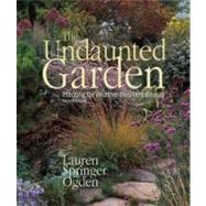 The Undaunted Garden: Planting for Weather-Resilient Beauty, 9781555917074