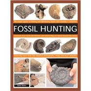 Fossil Hunting : The Expert Guide to Finding and Identifying..., 9781844767076