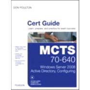 MCTS 70-640 Cert Guide : Windows Server 2008 Active Director..., 9780789747082