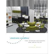 Electronic Workflow for Interior Designers and Architects, 9781563677083