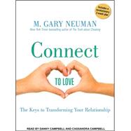 Connect to Love: The Keys to Transforming Your Relationship, 9781400117086