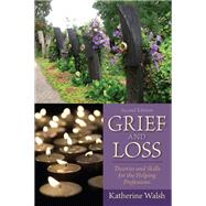 Grief and Loss : Theories and Skills for the Helping Profess..., 9780205827091