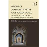 Visions of Community in the Post-roman World: The West, Byza..., 9781409427094