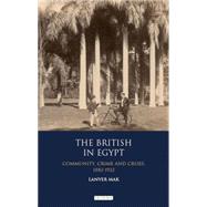 The British in Egypt Community, Crime and Crises 1882-1922, 9781848857094