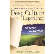A Beginner's Guide to the Deep Culture Experience: Beneath t..., 9780984247103
