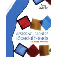 Assessing Learners with Special Needs : An Applied Approach, 9780131367104