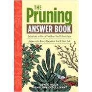 The Pruning Answer Book: Solutions to Every Problem You'll E..., 9781603427104