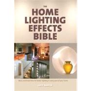 Home Lighting Effects Bible : Ideas and Know-How for Better ..., 9781554077106