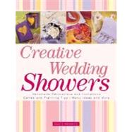 Creative Wedding Showers: Homade Invitations, Decorations, G..., 9781558707108