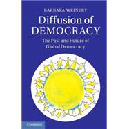 Diffusion of Democracy: The Past and Future of Global Democracy,9781107047112 Diffusion of Democracy: The Past and Future of Global Democracy,9781107047112