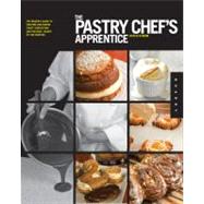The Pastry Chef's Apprentice: An Insider's Guide to Creating..., 9781592537112