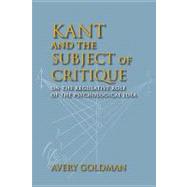 Kant and the Subject of Critique : On the Regulative Role of..., 9780253357113