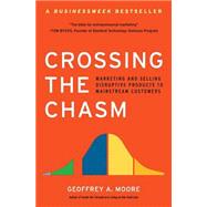 Crossing the Chasm : Marketing and Selling Disruptive Produc..., 9780060517120