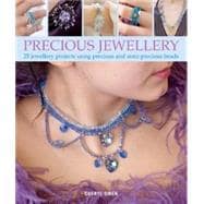 Precious Jewellery : 25 Jewellery Projects Using Precious an..., 9781847737120