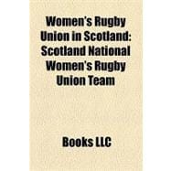Women's Rugby Union in Scotland : Scotland National Women's ..., 9781156267127