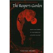 The Reaper's Garden: Death and Power in the World of Atlanti..., 9780674057128