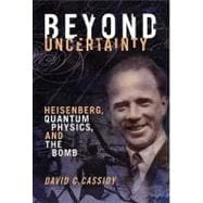 Beyond Uncertainty : Heisenberg, Quantum Physics, and the Bo..., 9781934137130