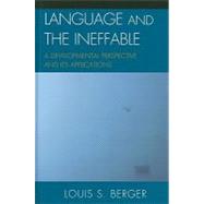 Language and the Ineffable : A Developmental Perspective and..., 9780739147139