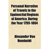 Personal Narrative of Travels to the Equinoctial Regions of ..., 9781153677141