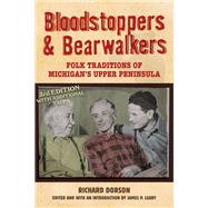 Bloodstoppers and Bearwalkers : Folk Traditions of Michigan'..., 9780299227142